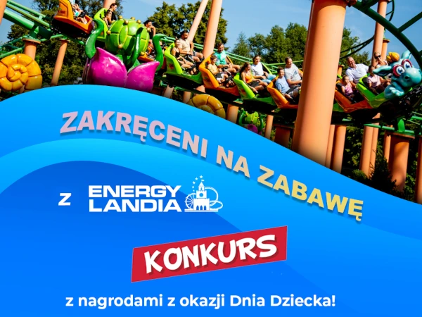 Konkurs 5.10.15. Zakręceni na zabawę z Energylandią