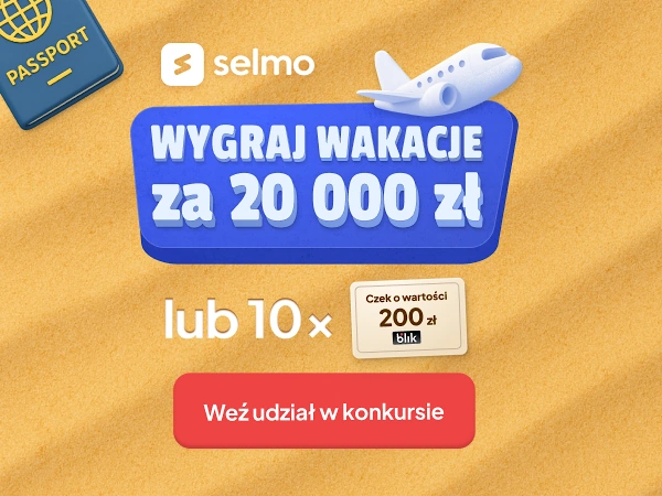 Konkurs Wygraj wakacje marzeń z Selmo