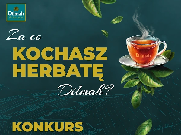 Konkurs na Facebooku Za co kochasz herbatę Dilmah