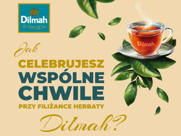 Konkurs Celebruj wspólne chwile przy Dilmah 2026
