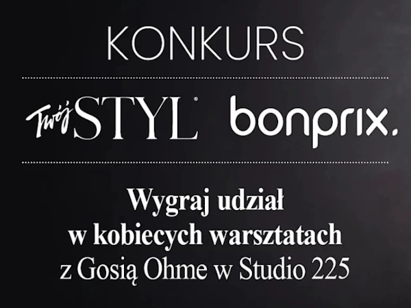 Konkurs Twój Styl x Bonprix Spotkanie z Gosią Ohme