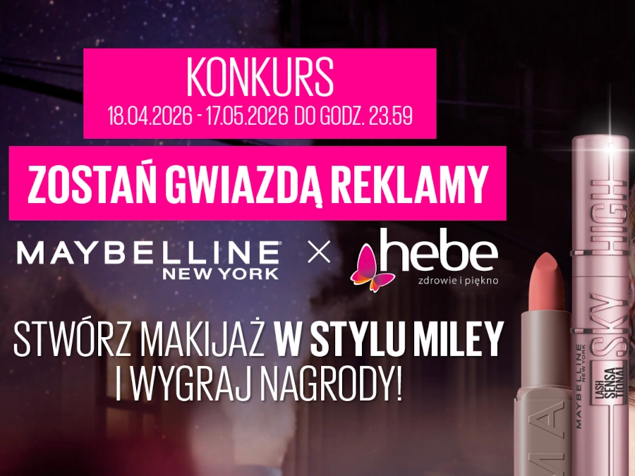 Konkurs Hebe Zostań gwiazdą z Maybelline NY